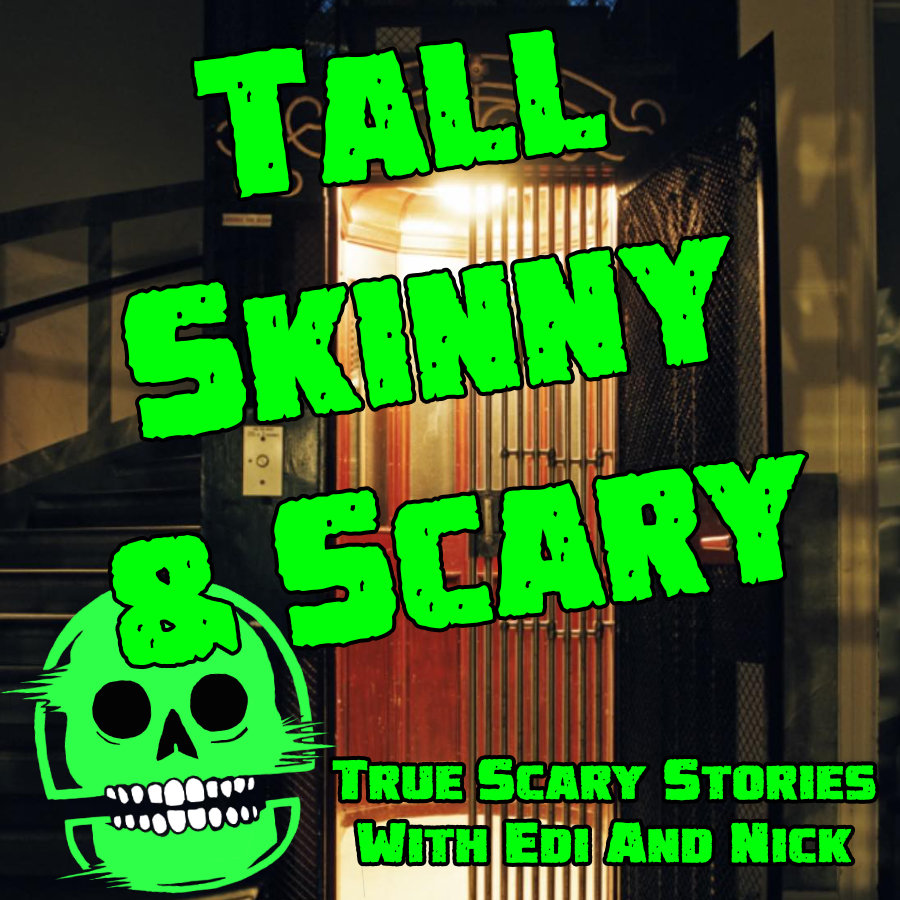 TALL, SKINNY AND SCARY!
