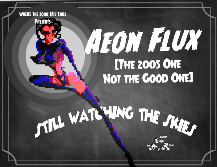 Still Watching the Skies: Episode 135 "Aeon Flux"