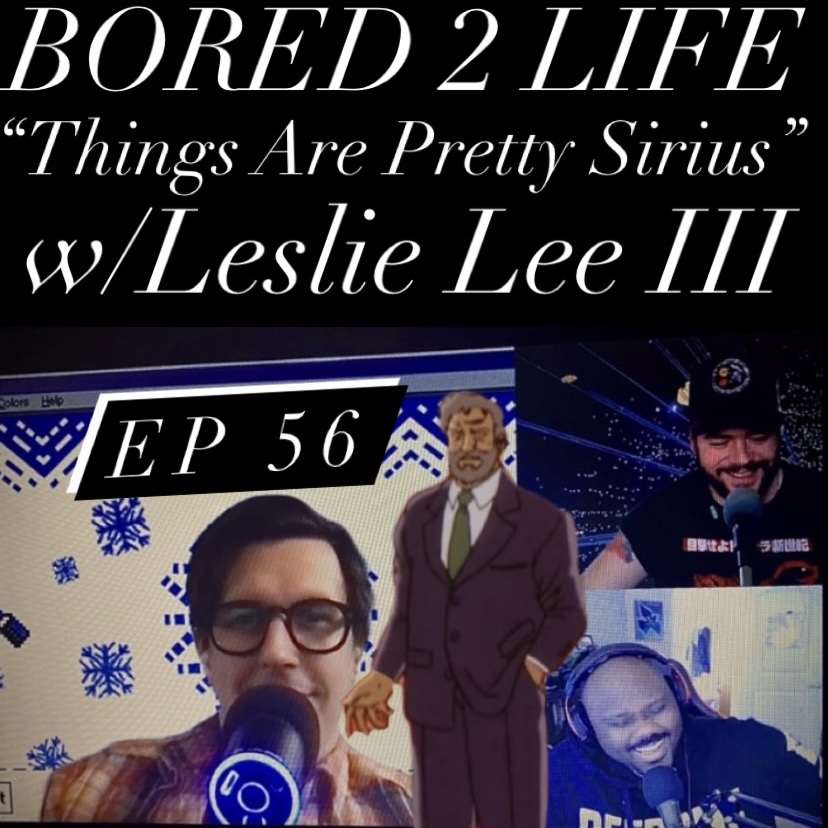 ep 56 - "Things Are Pretty Sirius" w/Leslie Lee III episode artwork