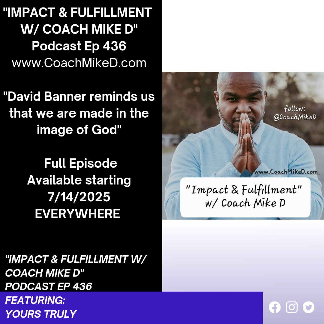 Ep: 436-David Banner Reminds us we are Made in the Image of God!