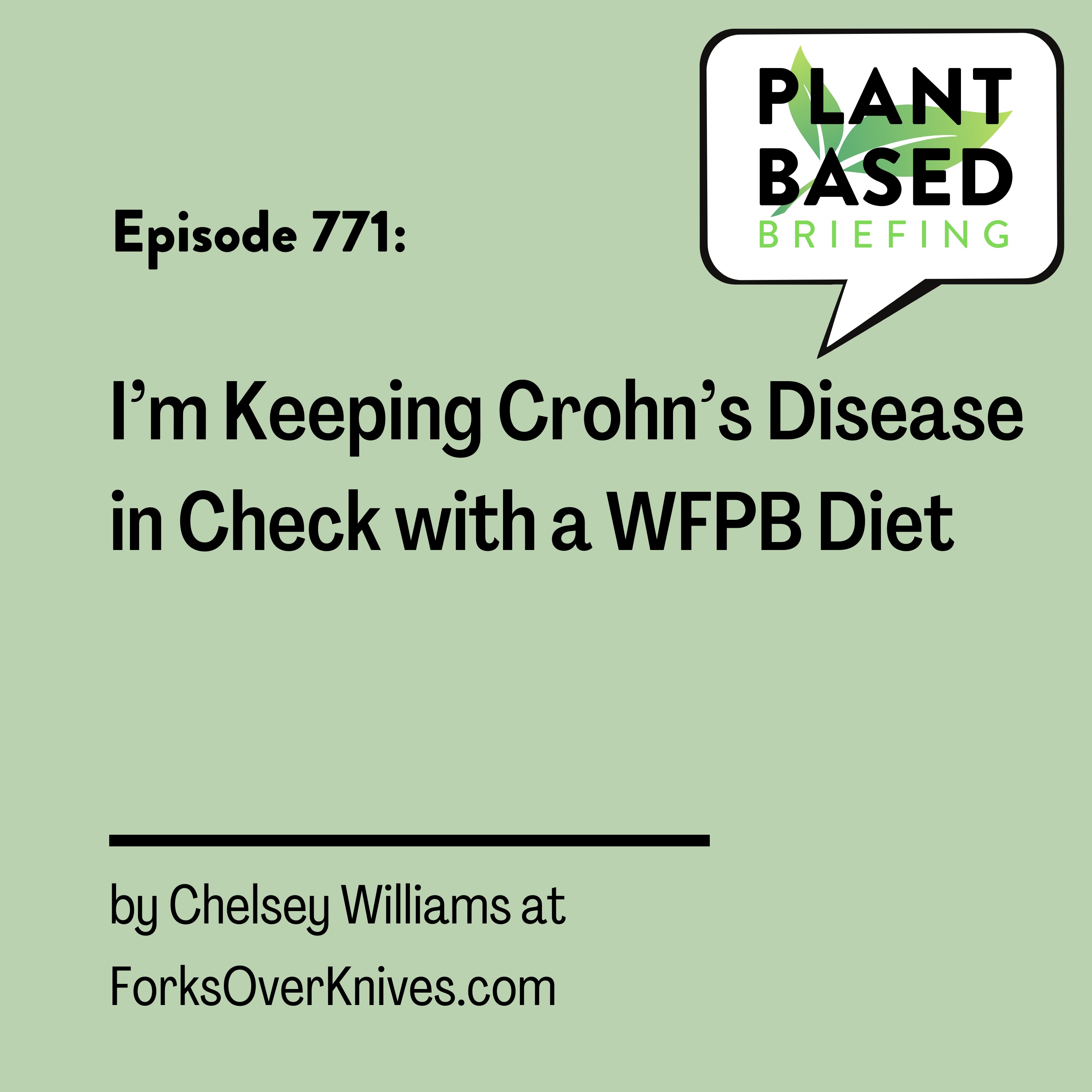 771: I’m Keeping Crohn’s Disease in Check with a WFPB Diet by Chelsey Williams at ForksOverKnives.com