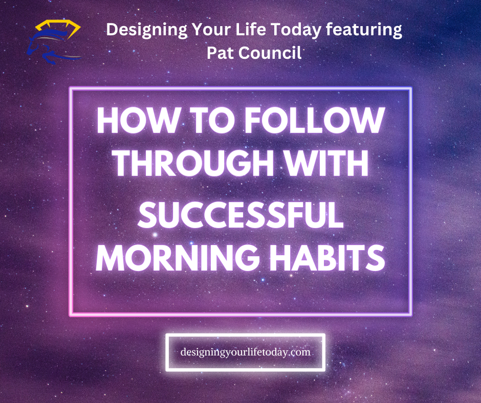 How to Follow Through with Successful Morning Habits