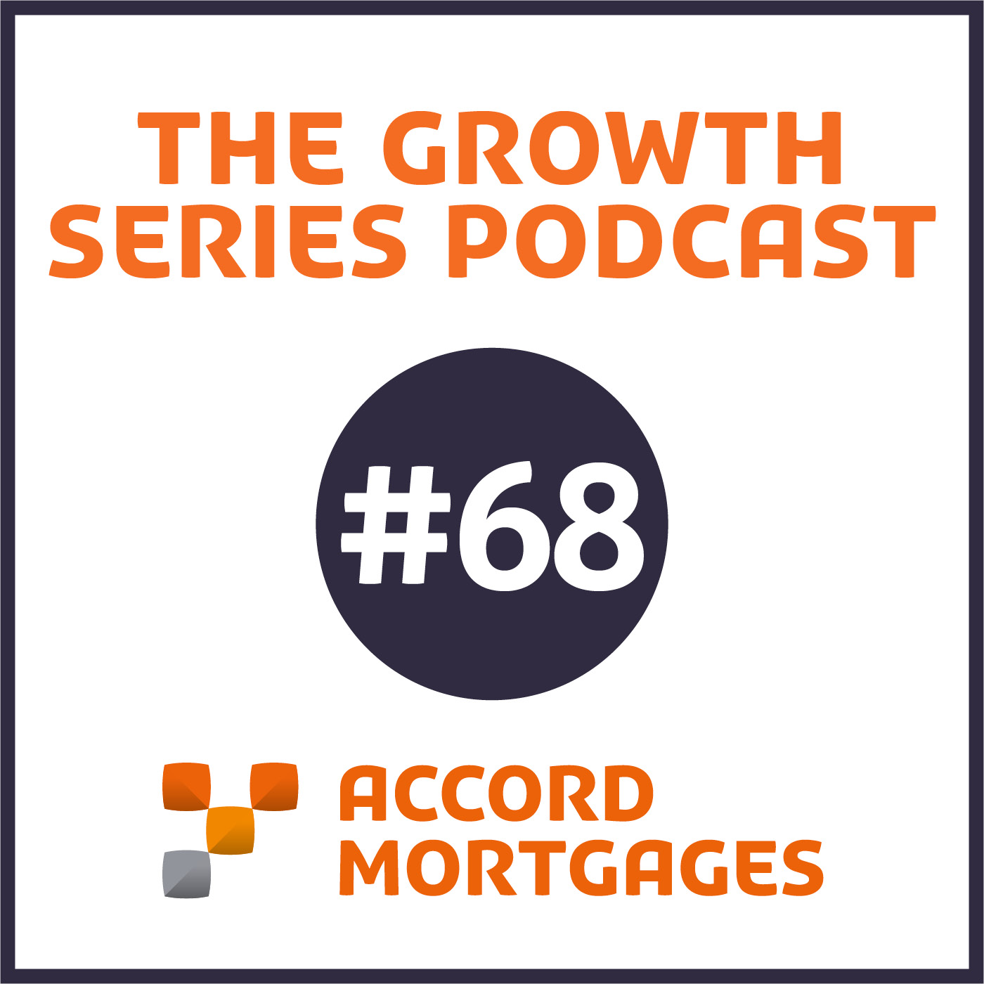 The Accord Mortgages Growth Series Podcast