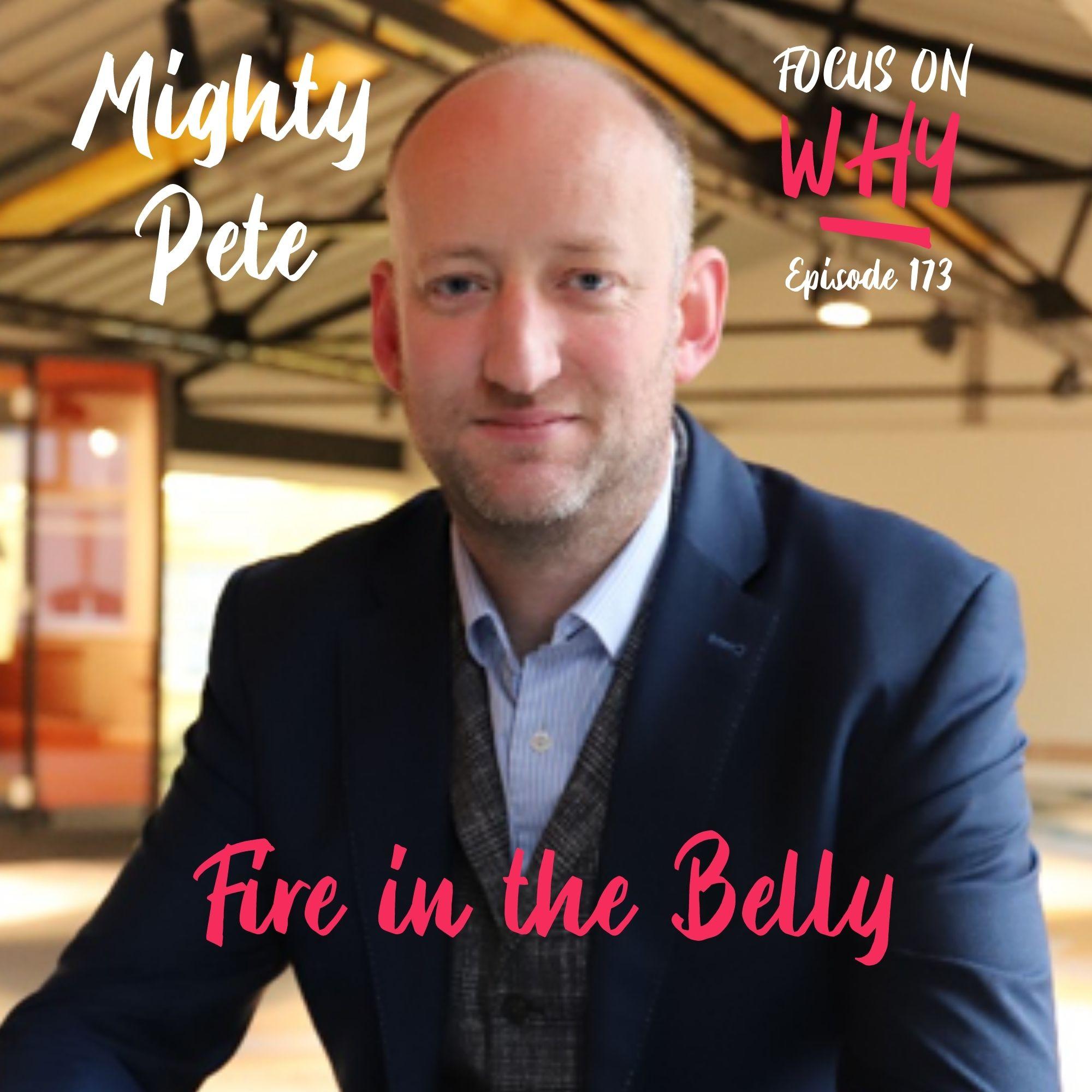 173 Fire in the Belly with Mighty Pete