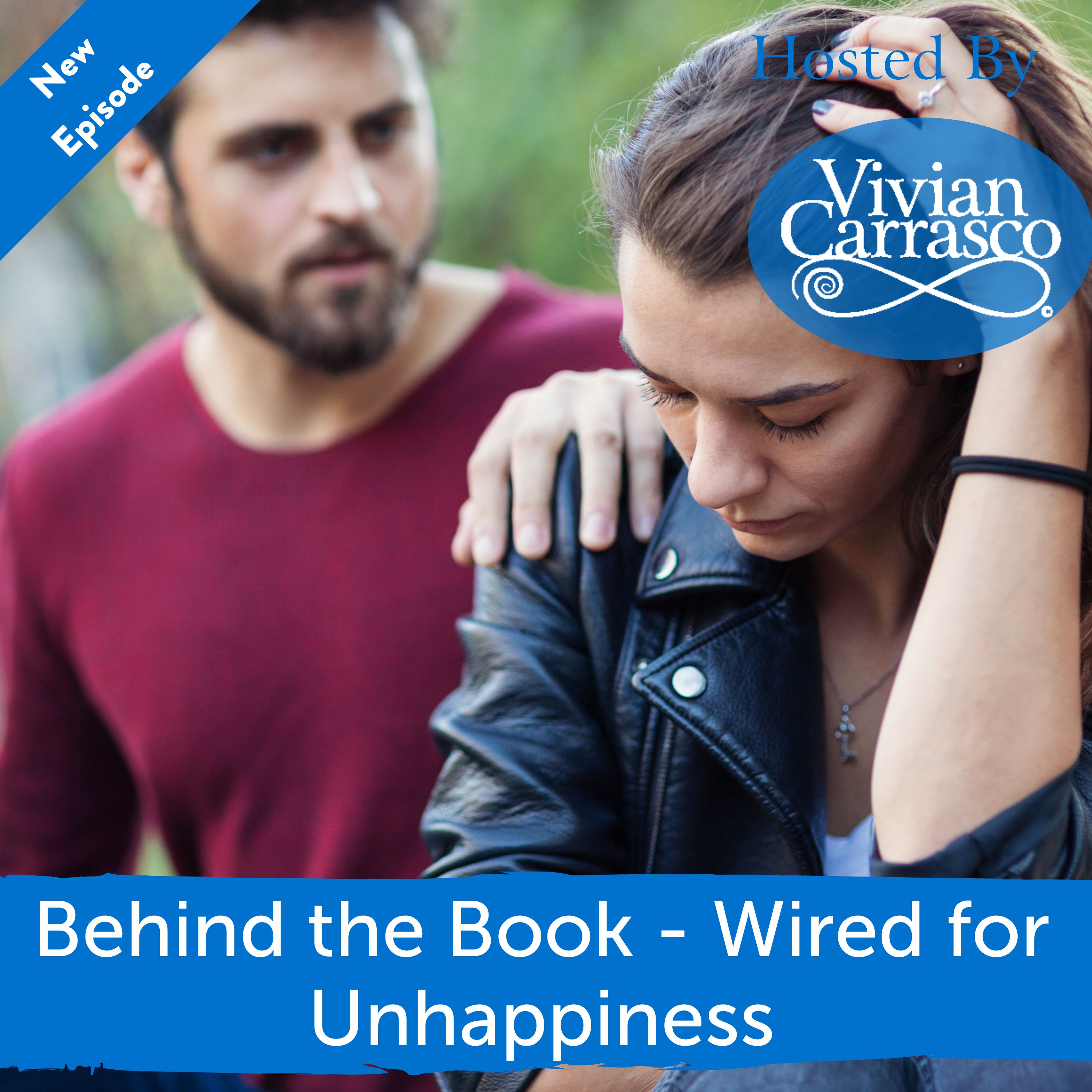 Behind the Book - Wired for Unhappiness