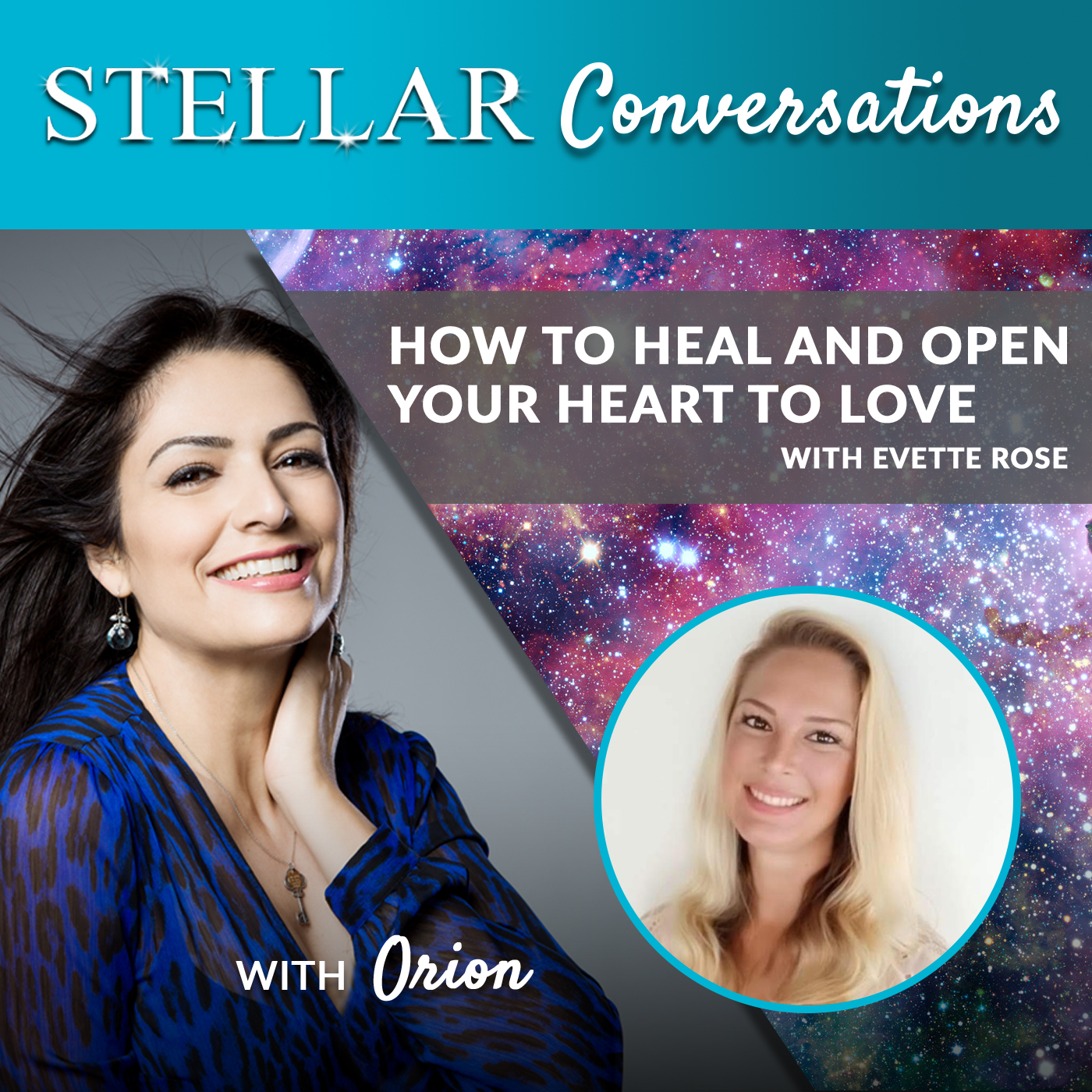 Stellar Conversations 17. How to Heal and Open Your Heart to Love with Evette Rose