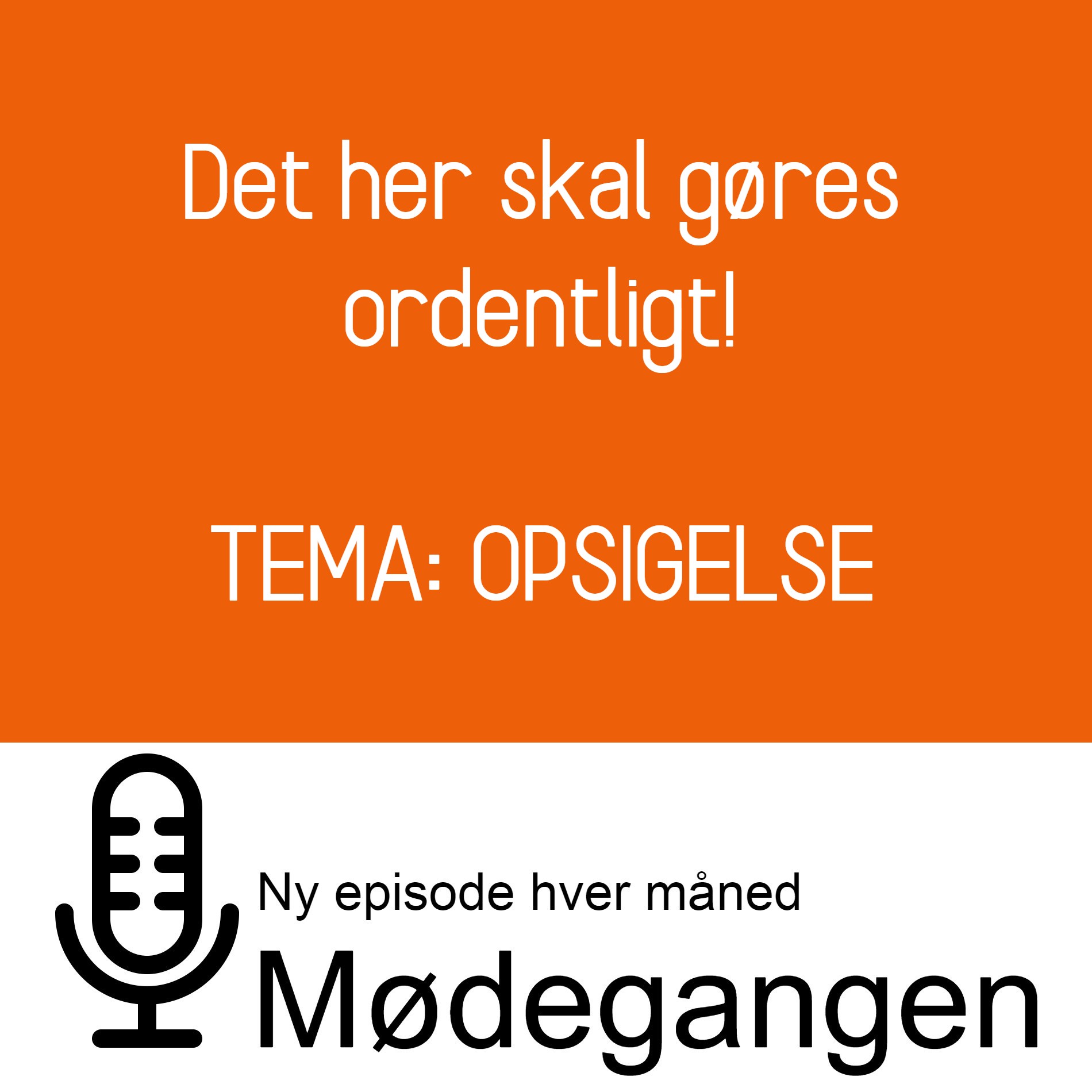 27. Det her skal gøres ordentligt - TEMA: Opsigelse