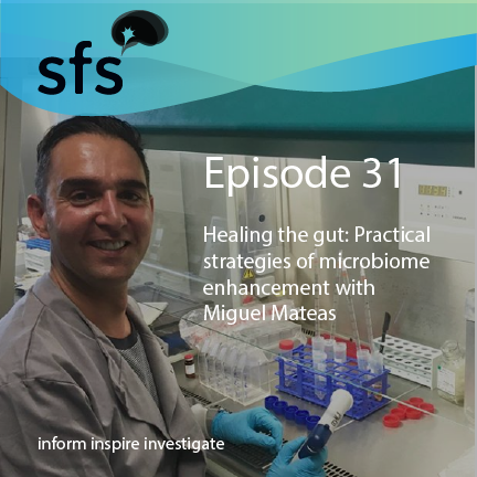 Ep. 31: The Microbiota-Gut-Brain Axis: From eubiosis to dysbiosis and back: useful biomarkers for clinical treatment with Miguel Mateas