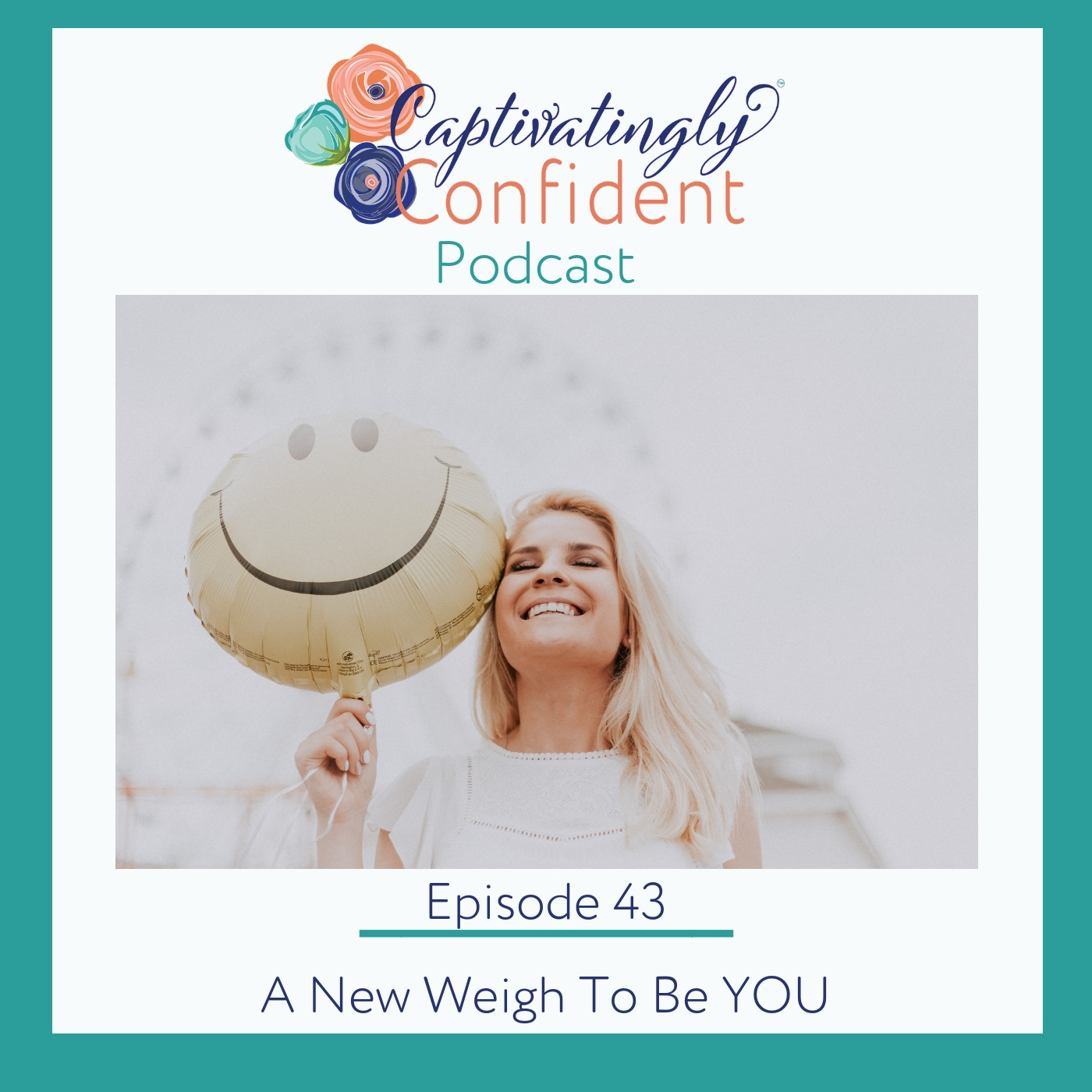 Episode 43- A New Weigh To Be YOU