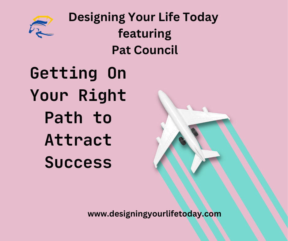 Getting On Your Right Path to Attract Success