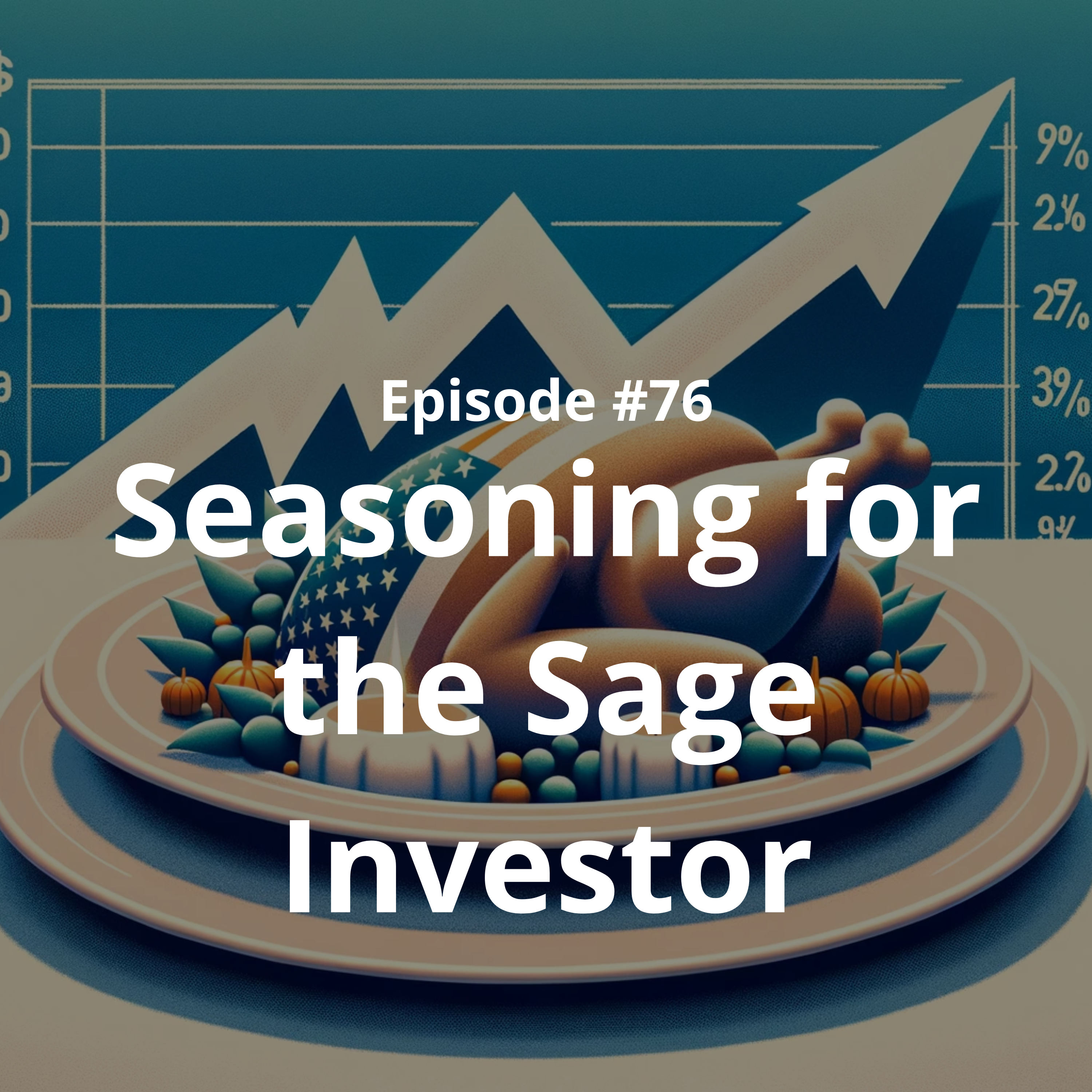 #76 - Seasoning for the Sage Investor: What’s on the Market’s Menu?