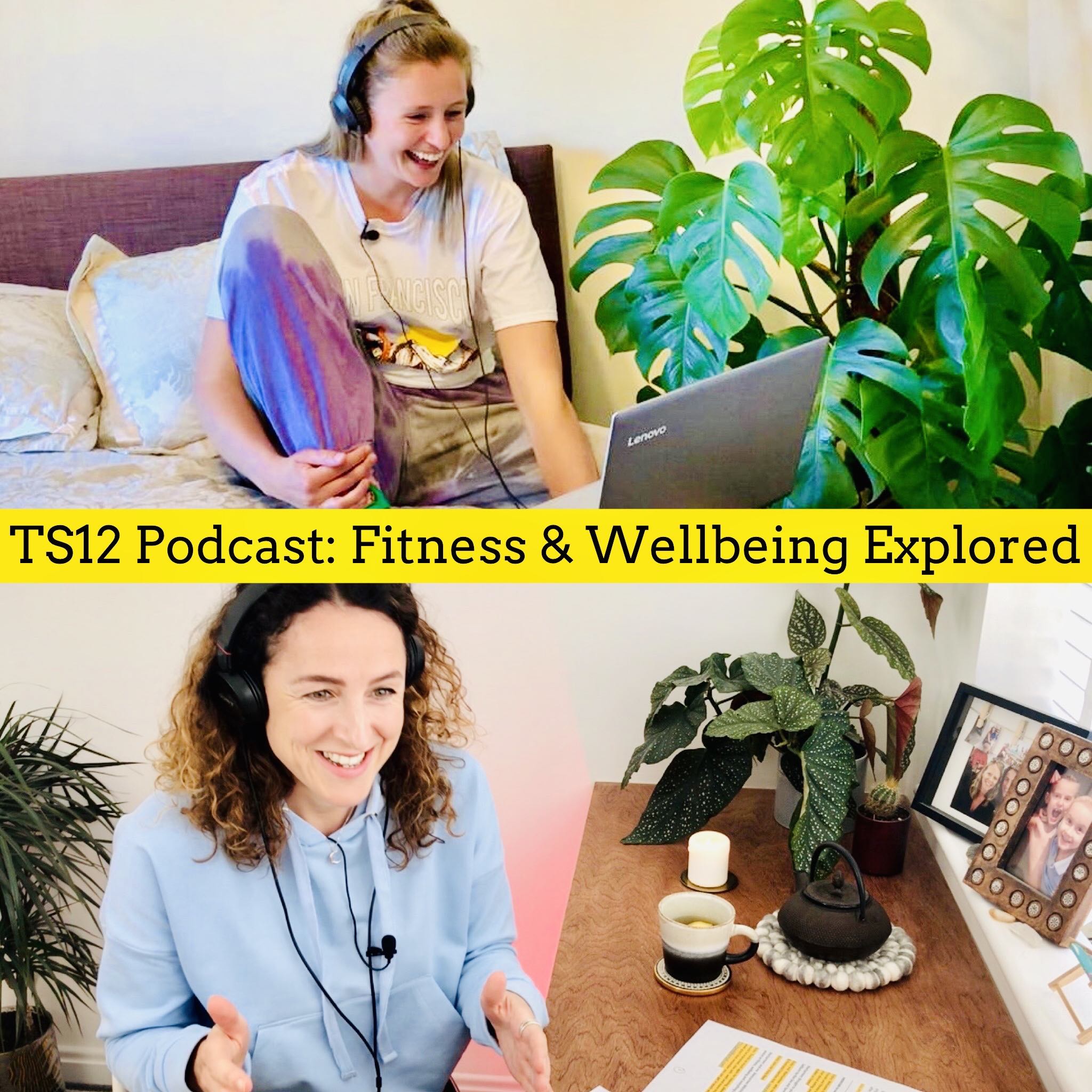 The TS12 Podcast: Fitness and Wellbeing Explored. S3. Ep.11