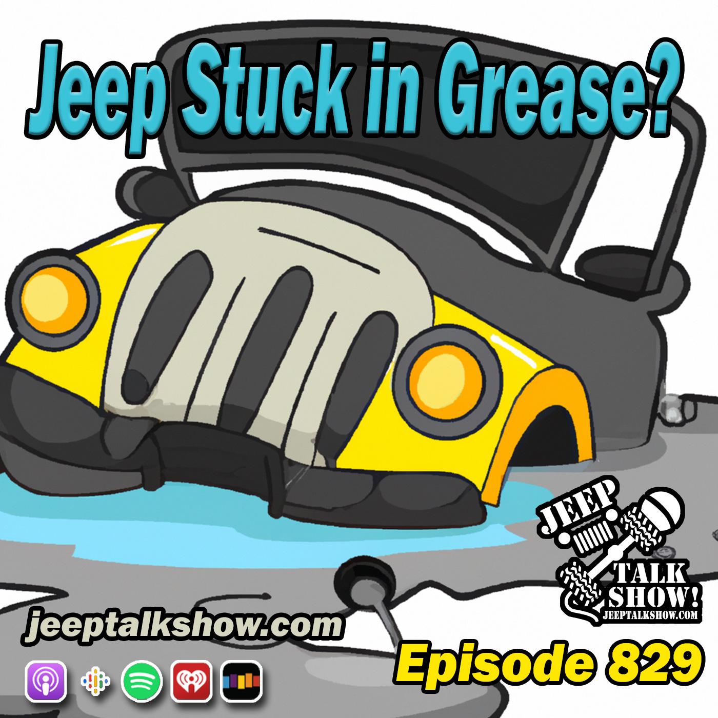 Episode 829 - Jeep Stuck in Grease?
