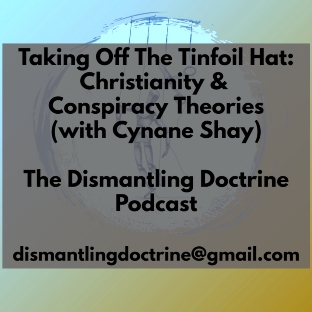 Taking Off The Tinfoil Hat: Christianity and Conspiracy Theories (with Cynane Shay)