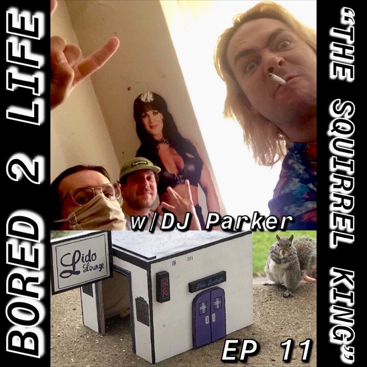 Ep 11 - "The Squirrel King" w/DJ Parker episode artwork