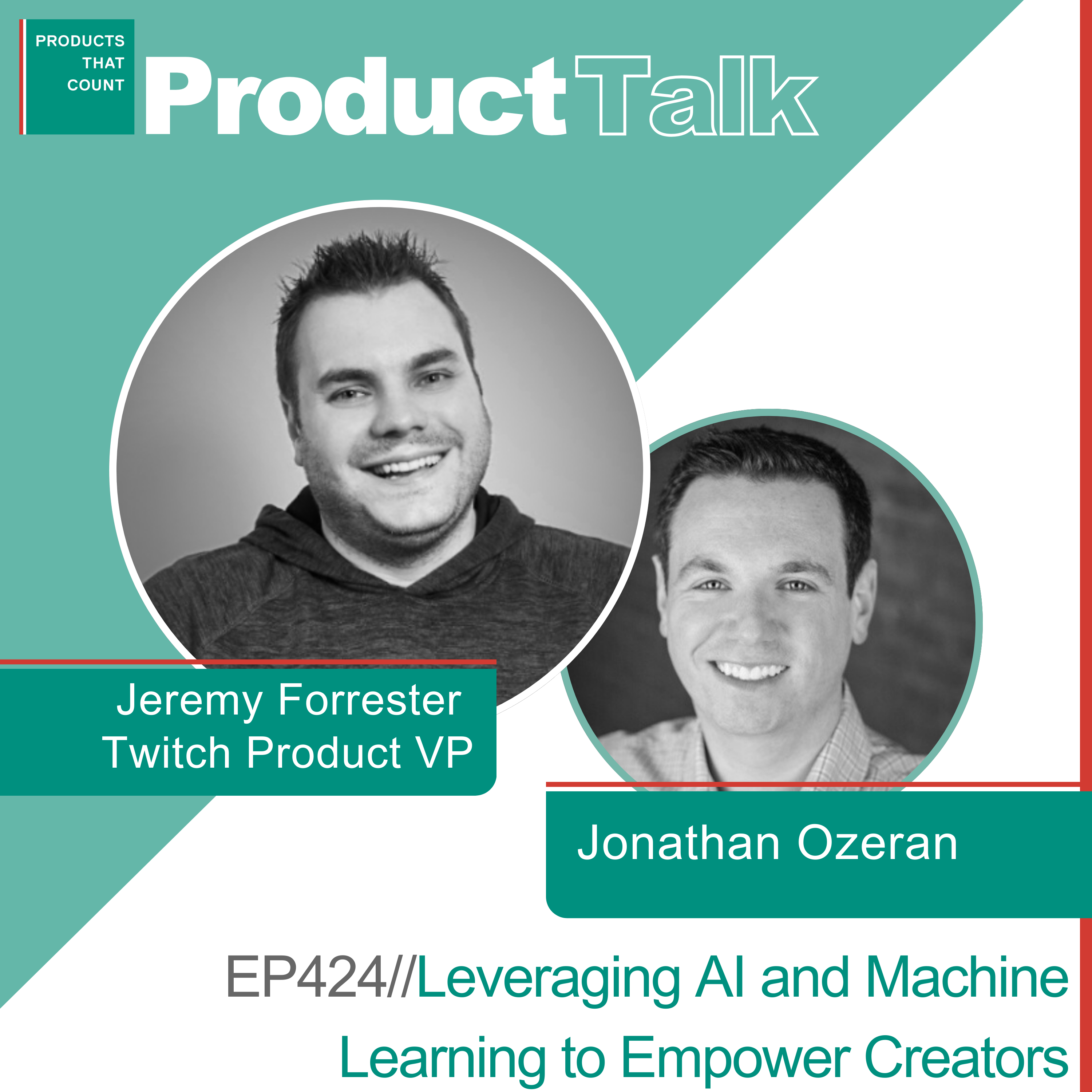 EP 424 - Twitch VP of Product on Leveraging AI and Machine Learning to Empower Creators