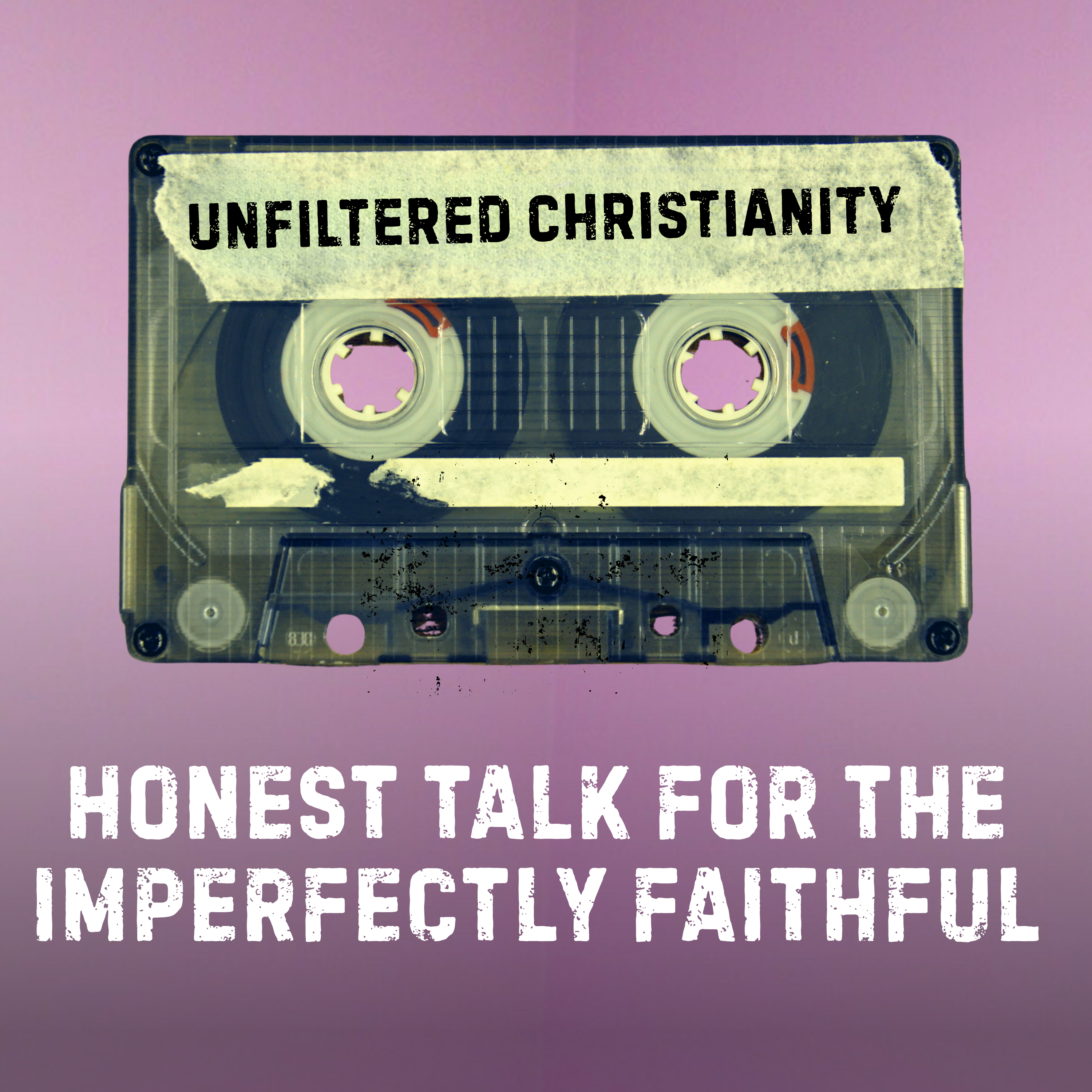 Unfiltered Christianity