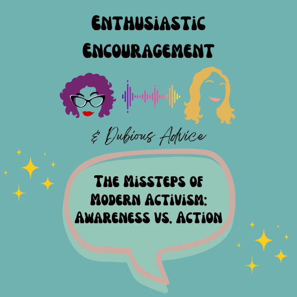 Enthusiastic Encouragement & Dubious Advice