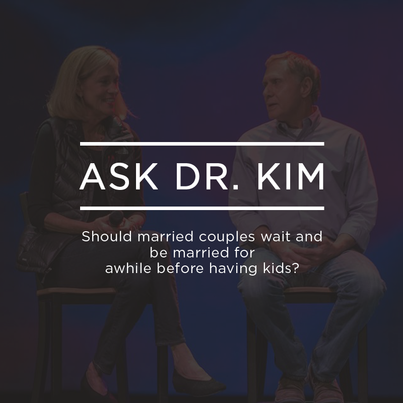 cover of episode Ask Dr. Kim:  Should married couples wait and be married for awhile before having kids? | Ep. 79