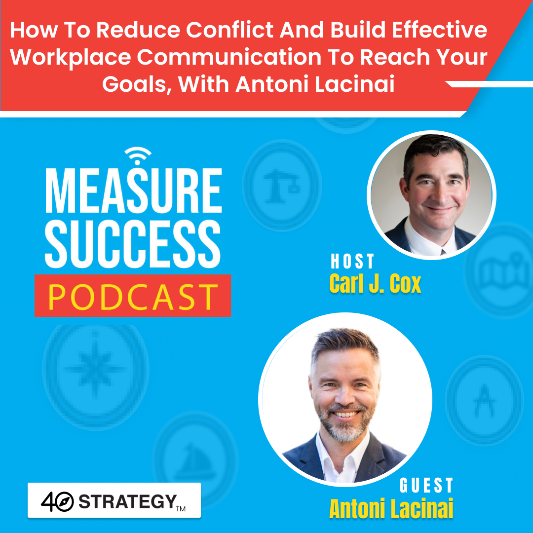 cover of episode How to reduce conflict and build effective workplace communication to reach your goals, with Antoni Lacinai