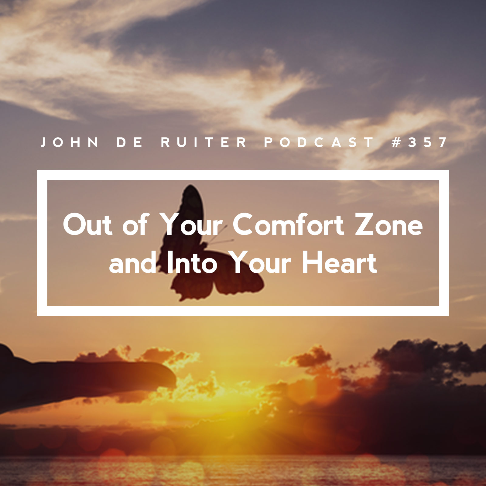 JdR Podcast 357 - Out of Your Comfort Zone and Into Your Heart