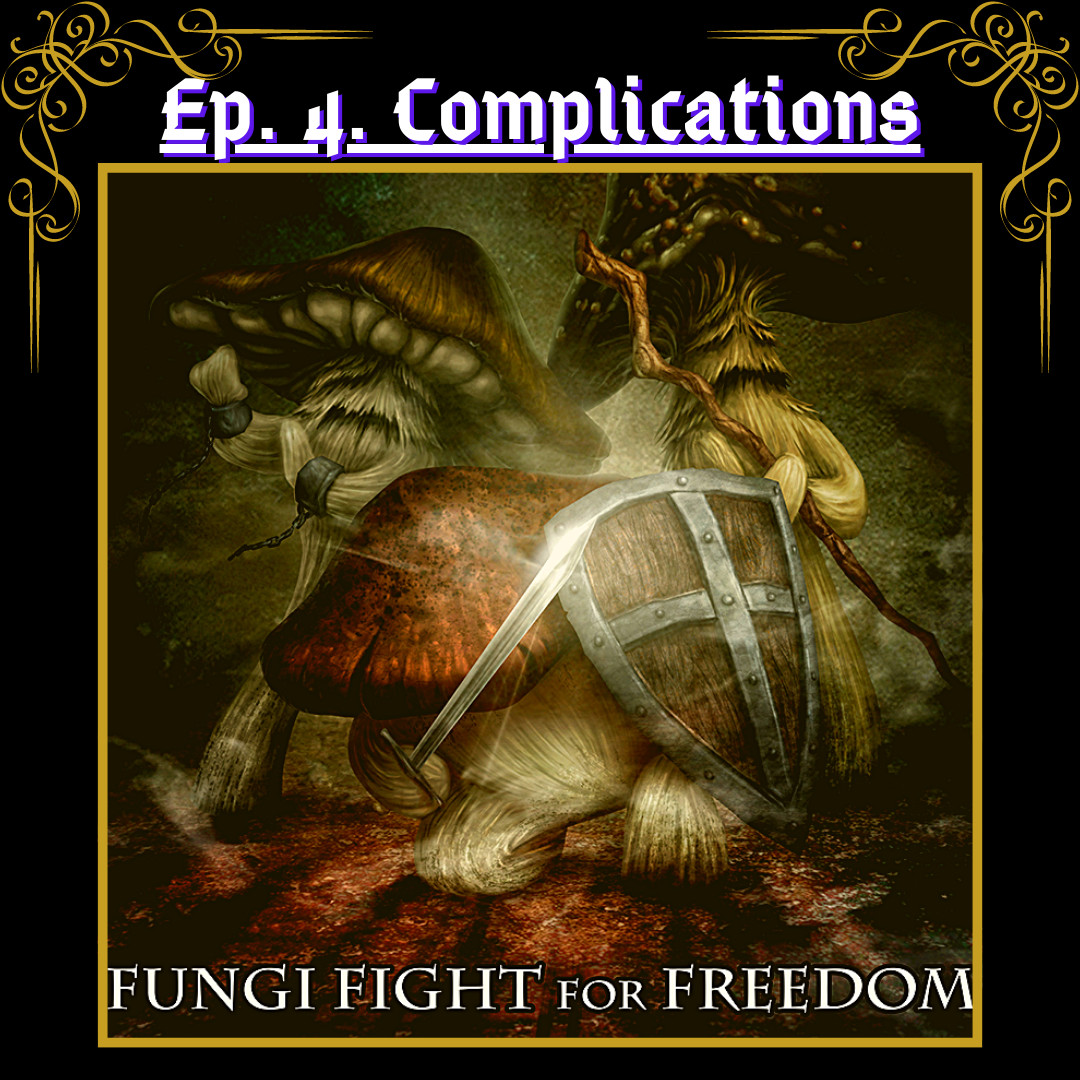 Fungloi Fight for Freedom 4. Complications