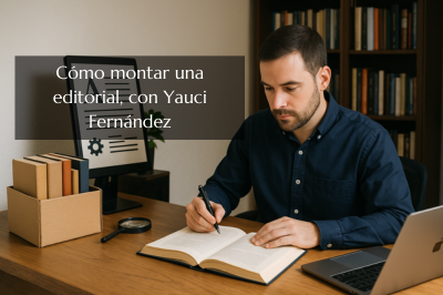 Episodio 326: cómo montar una editorial, con Yauci Fernández