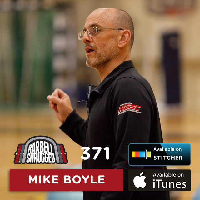 The Path to Being The Greatest of All Time w/ Mike Boyle — Barbell Shrugged #371