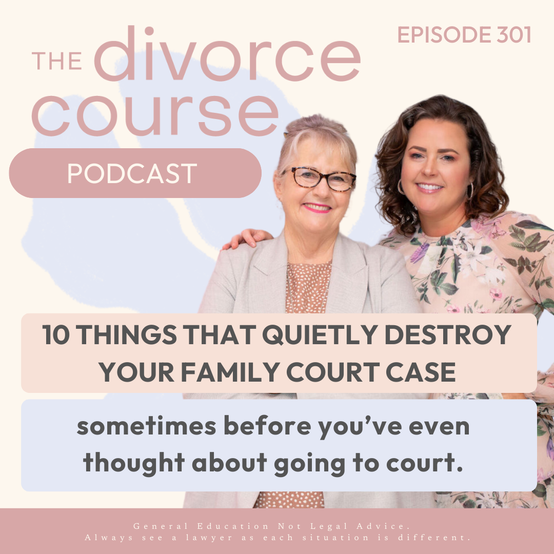 10 Things That Quietly Destroy Your Family Court Case (Sometimes before you've even gone to court)