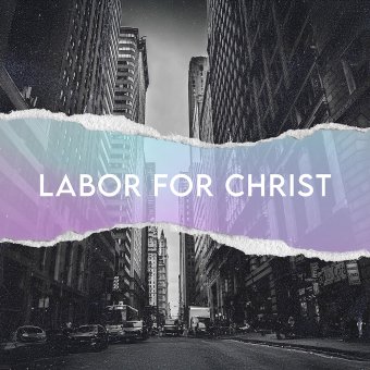 Labor for Christ