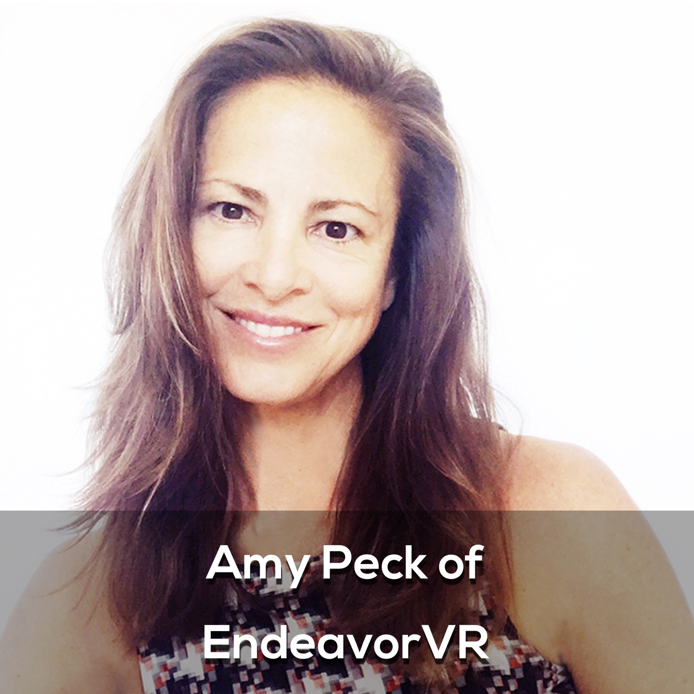 Amy Peck of EndeavorVR
