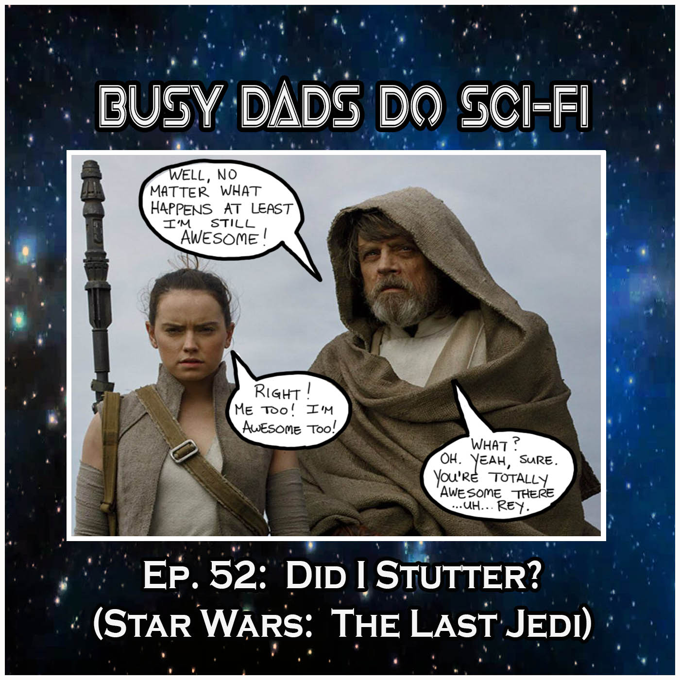 EPISODE 52:  Did I Stutter? (Star Wars:  The Last Jedi)