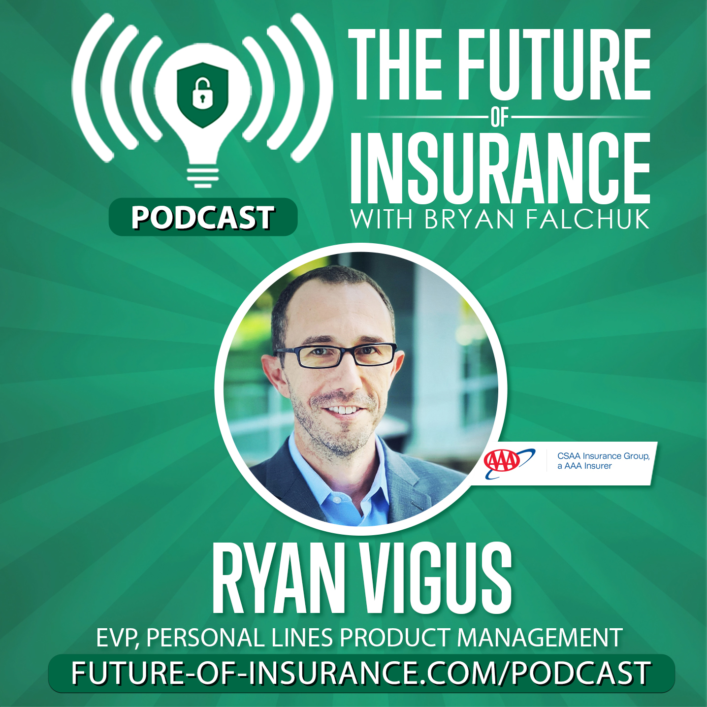 The Future of Insurance – Ryan Vigus, EVP, Personal Lines Product Management, CSAA Insurance Group