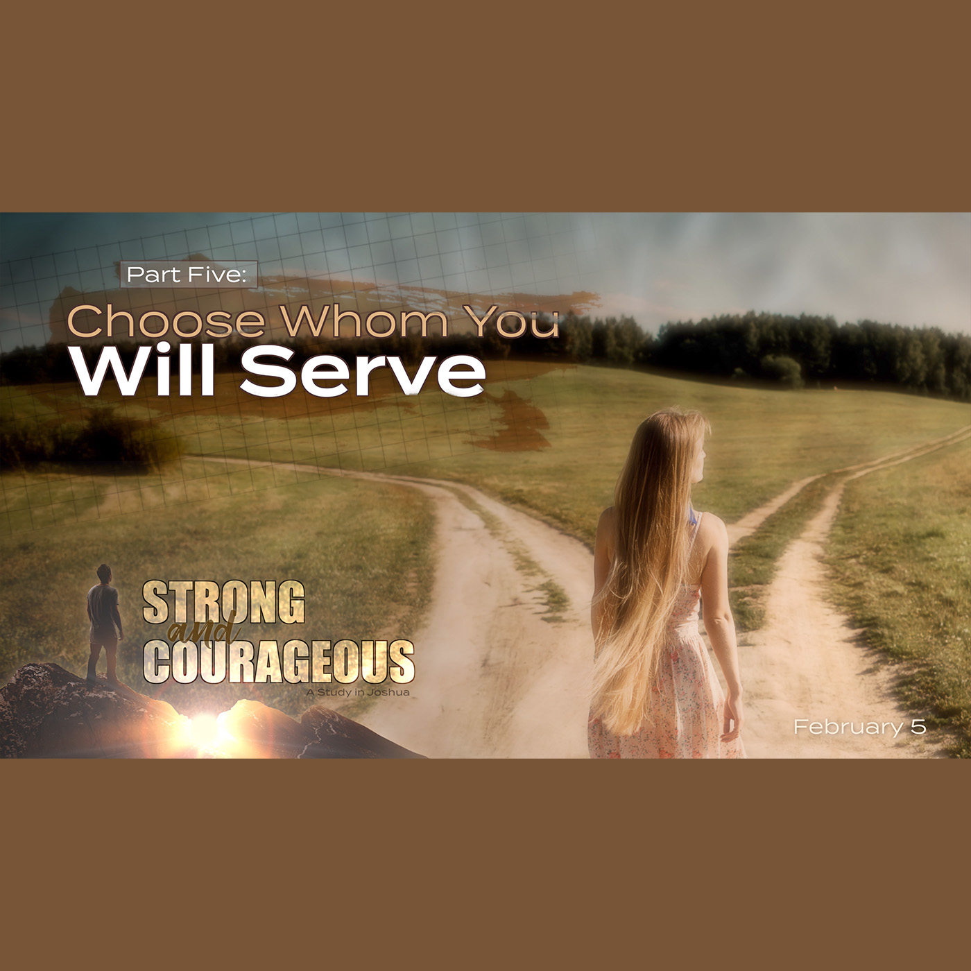 Strong and Courageous - A Study in Joshua - Choose Whom You Will Serve - Part Five