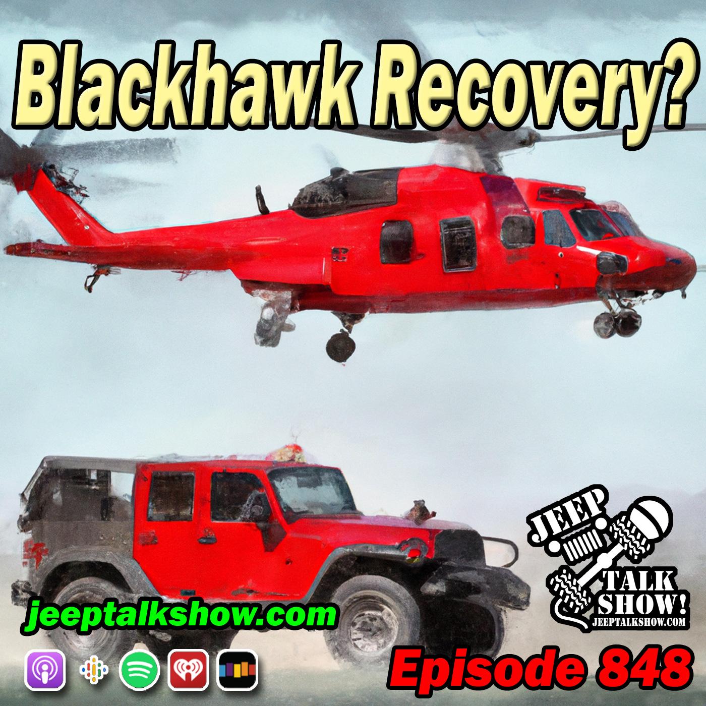 Episode 848 - Blackhawk Recovery?