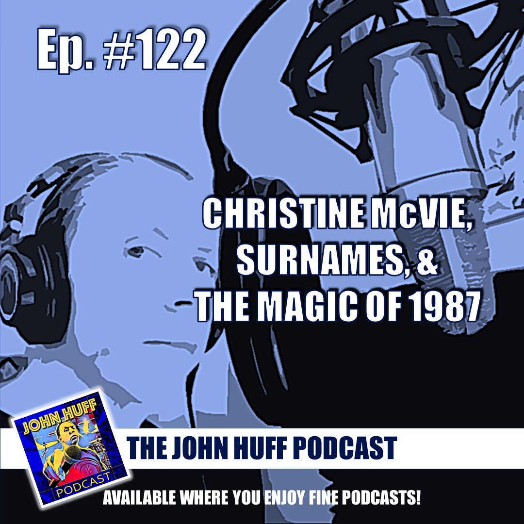 Episode #122: Christine McVie, Surnames, & The Magic Of 1987