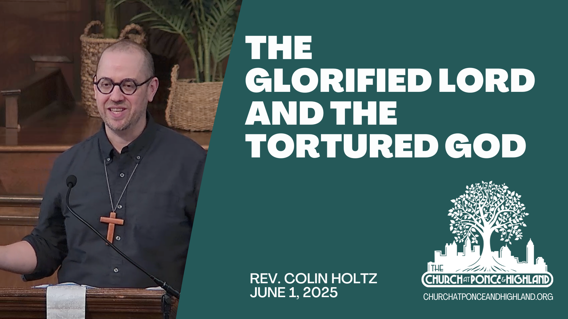The Glorified Lord and the Tortured God - Rev. Colin Holtz