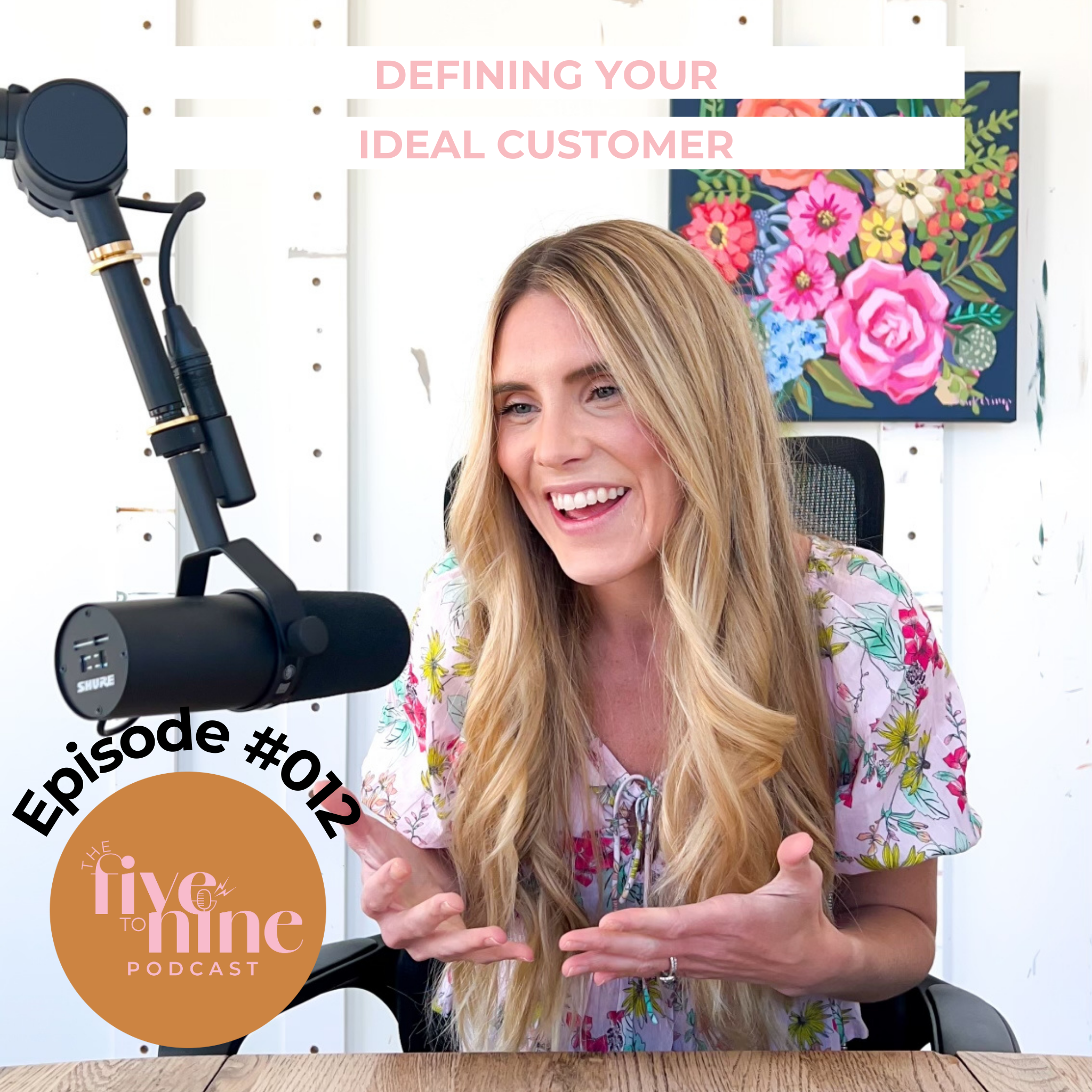 #012: Defining Your Ideal Customer