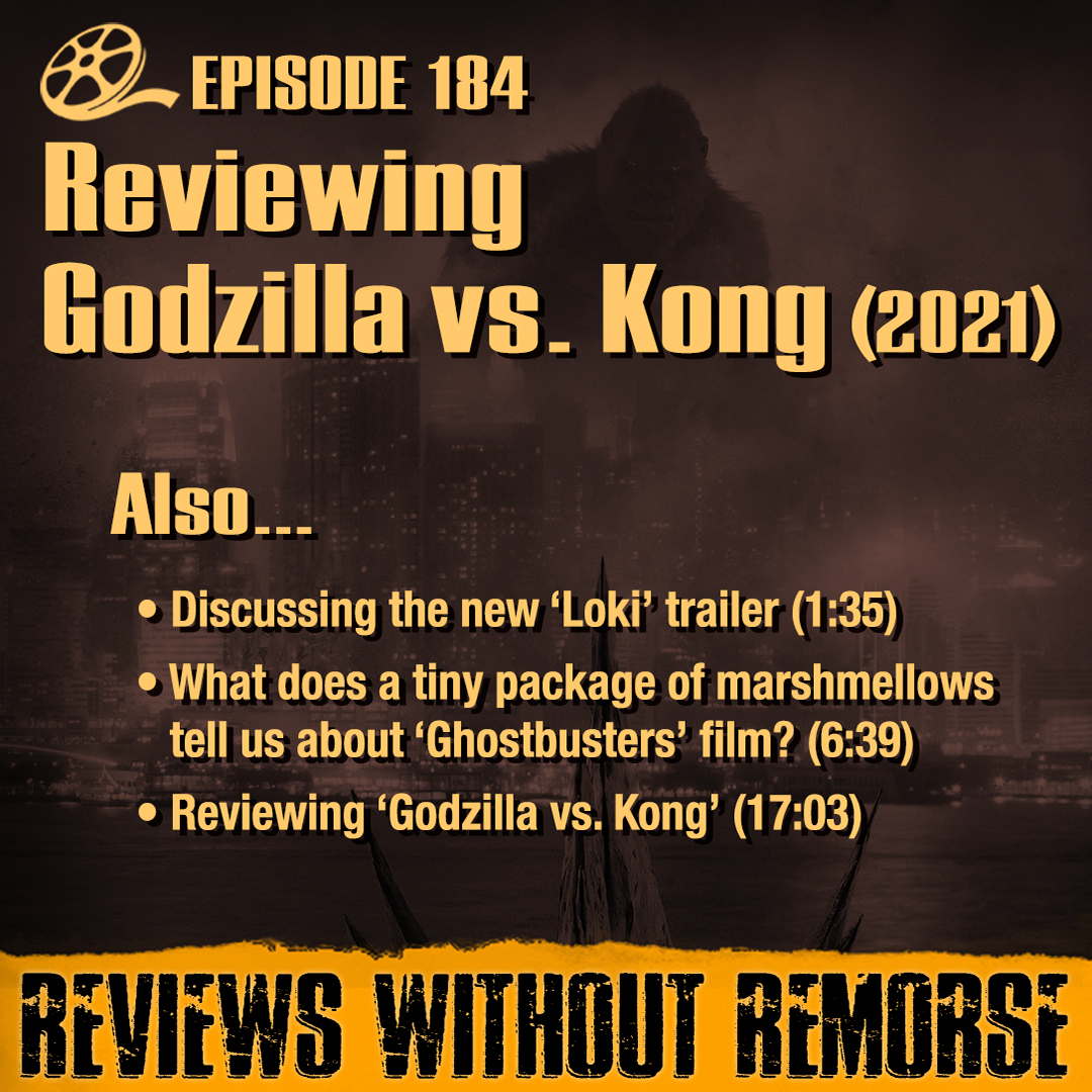 Episode 184 - Godzilla vs. Kong (2021)