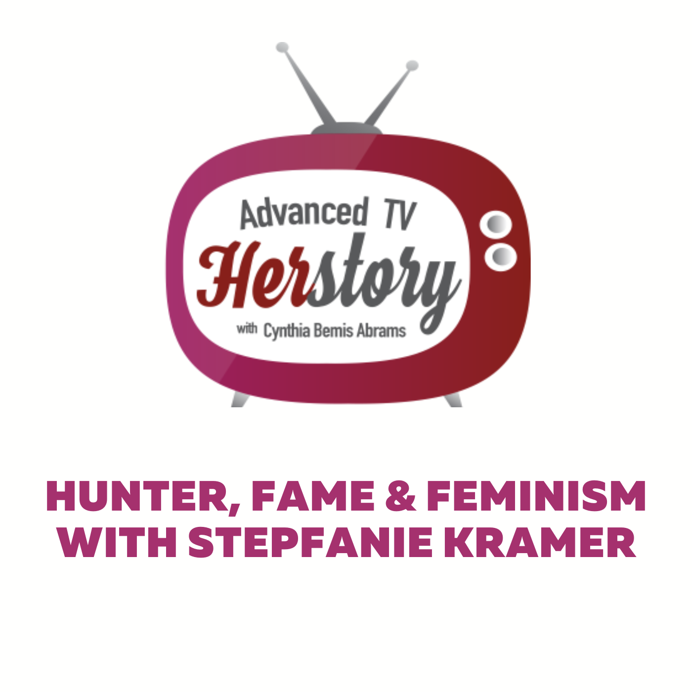 Hunter, Fame and Feminism with Stepfanie Kramer Hunter, Fame and Feminism with Stepfanie Kramer