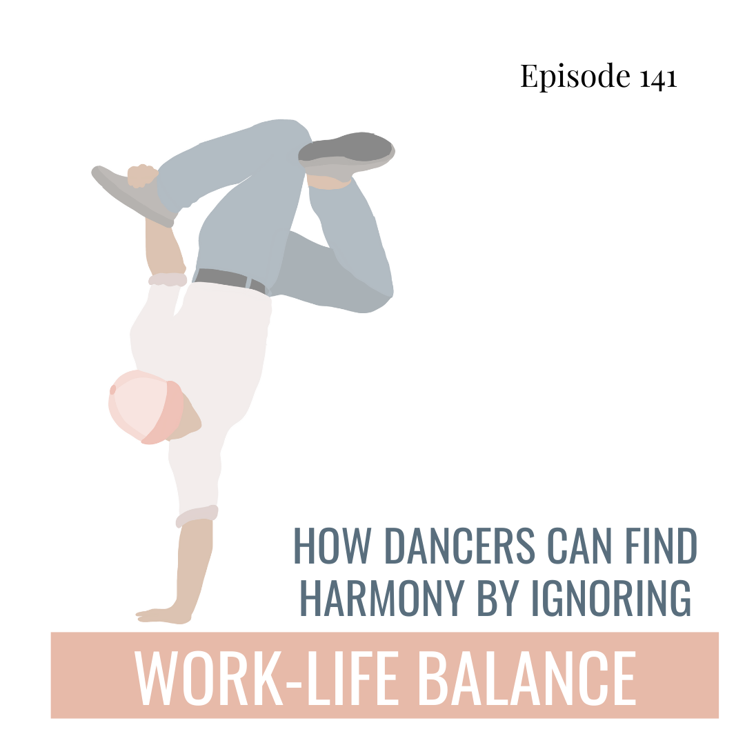 141. How Dance Teachers Can Find Harmony by Ignoring Work-Life Balance