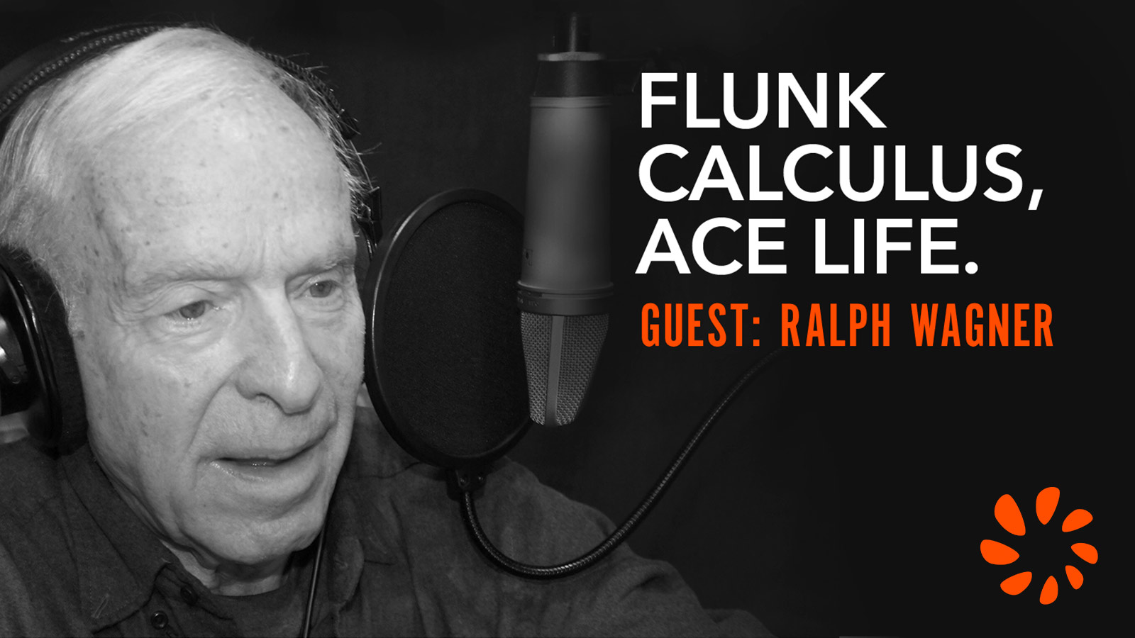 Ralph Wagner, Angel Investor and Founder - Flunk Calculus, Ace Life
