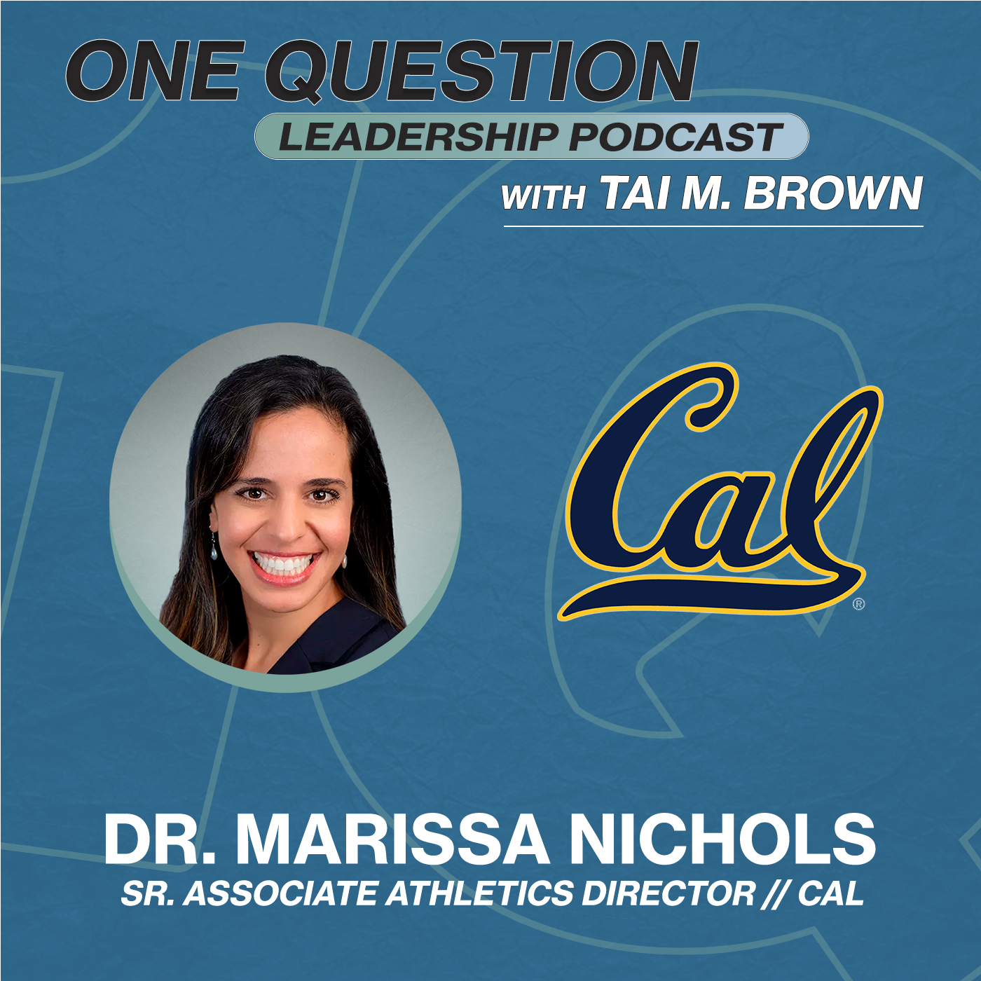 Dr. Marissa Nichols | Sr. Associate AD - Student-Athlete Experience | Cal - One Question Leadership Podcast
