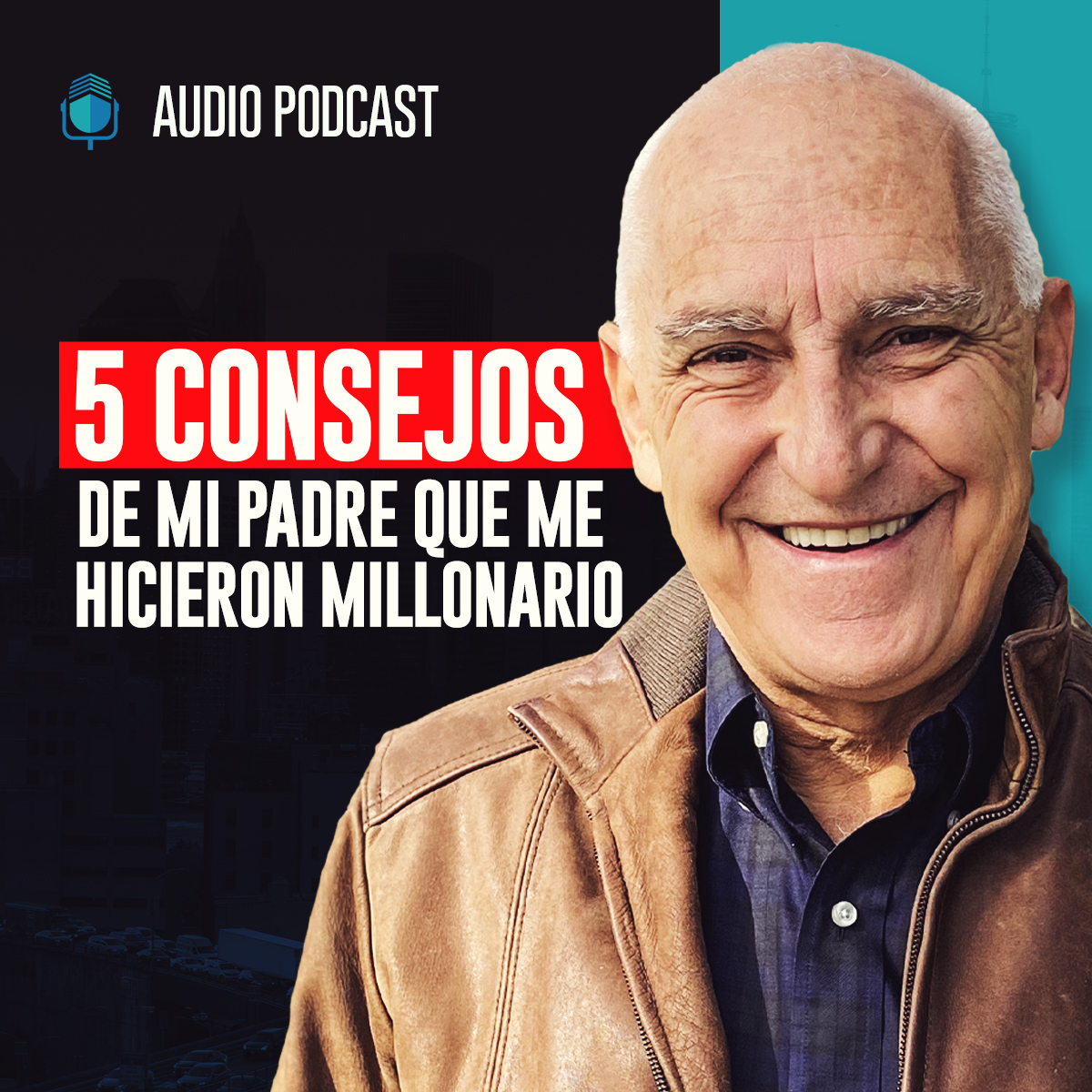 5 Consejos De Mi Padre Que Me Hicieron Millonario