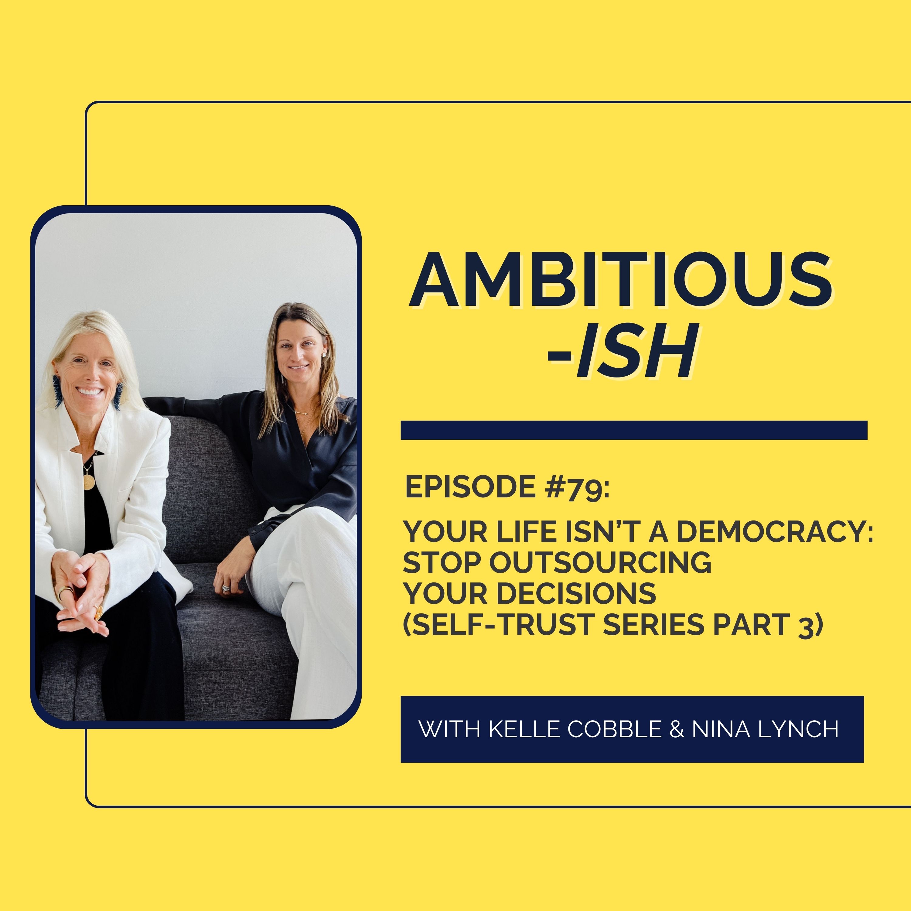 79. Your Life Isn’t a Democracy: Stop Outsourcing Your Decisions (Self-Trust Series Part 3)