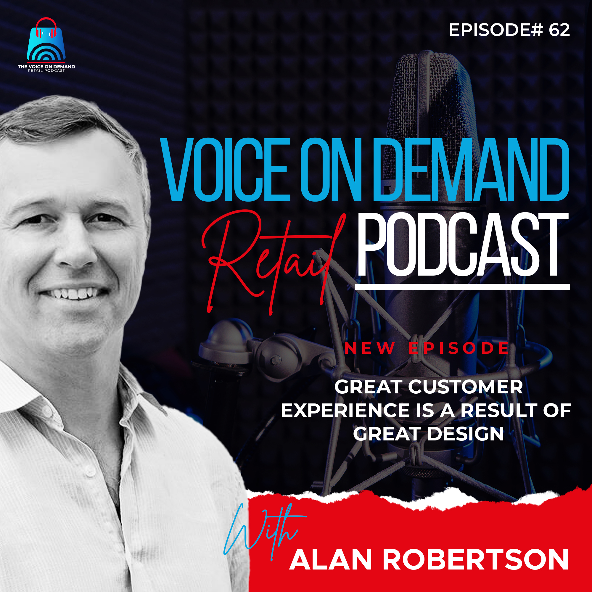 Episode 62 - Great Customer Experience Is A Result of Great Design