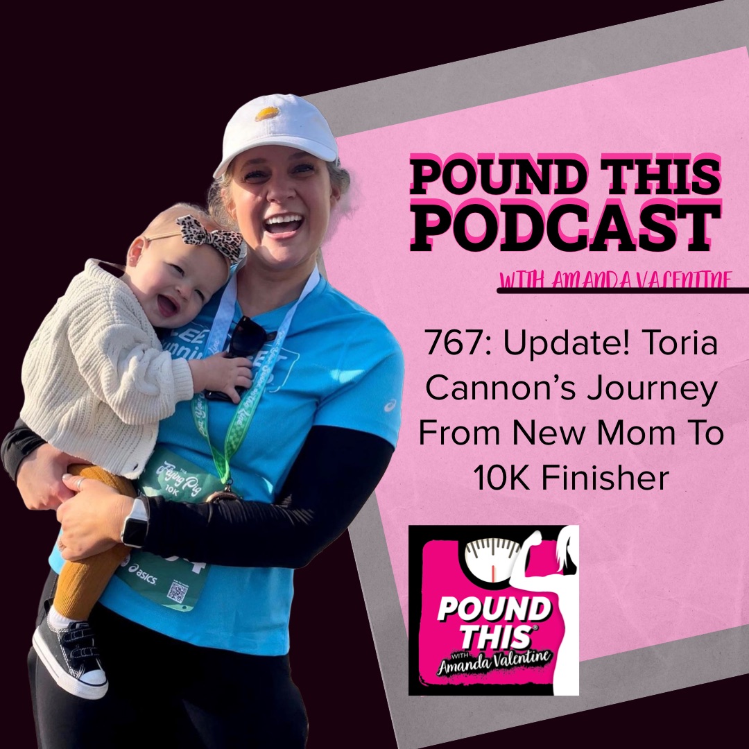 767: Update! Toria Cannon’s Journey From New Mom To 10K Finisher