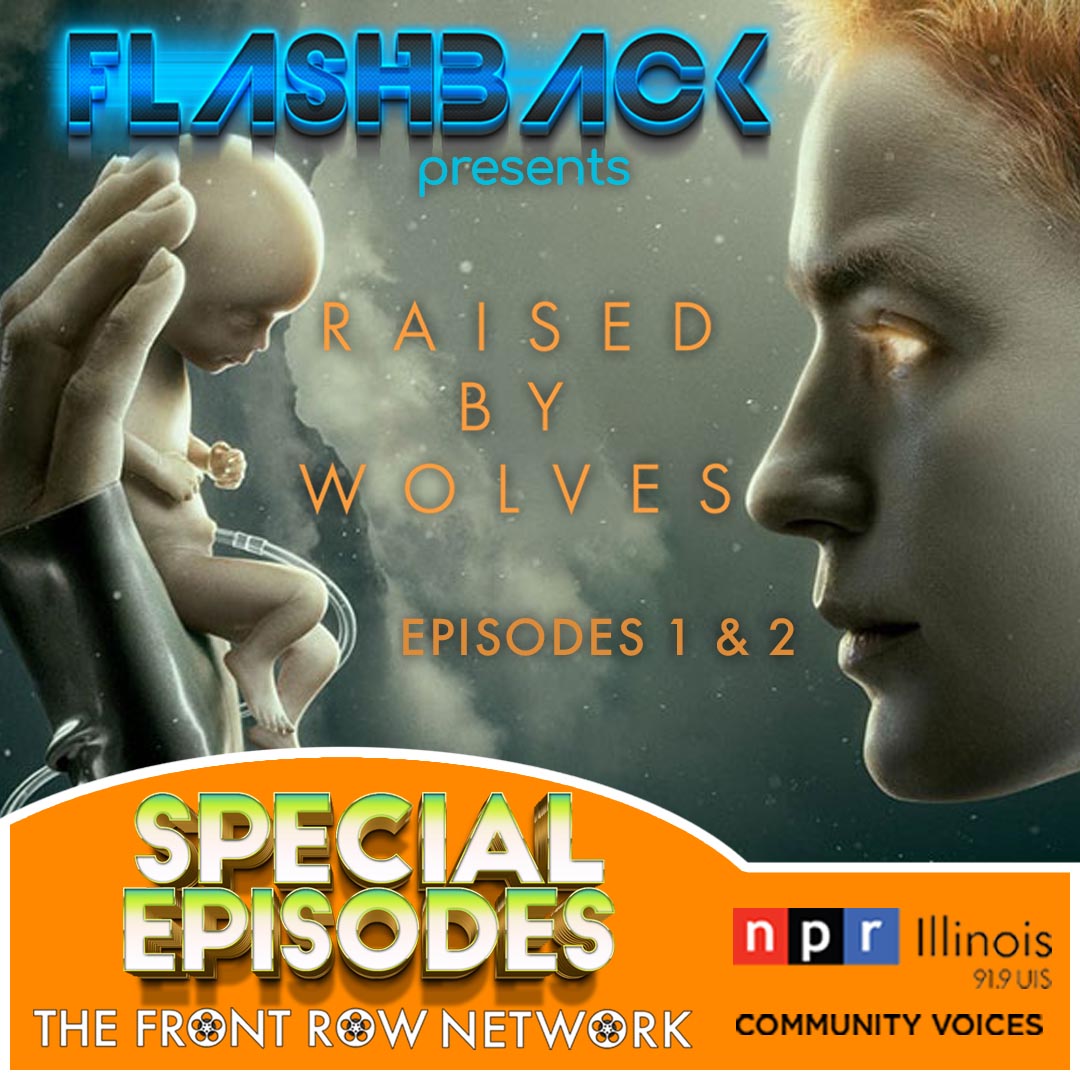 FLASHBACK presents - Raised By Wolves Ep. 1 & 2