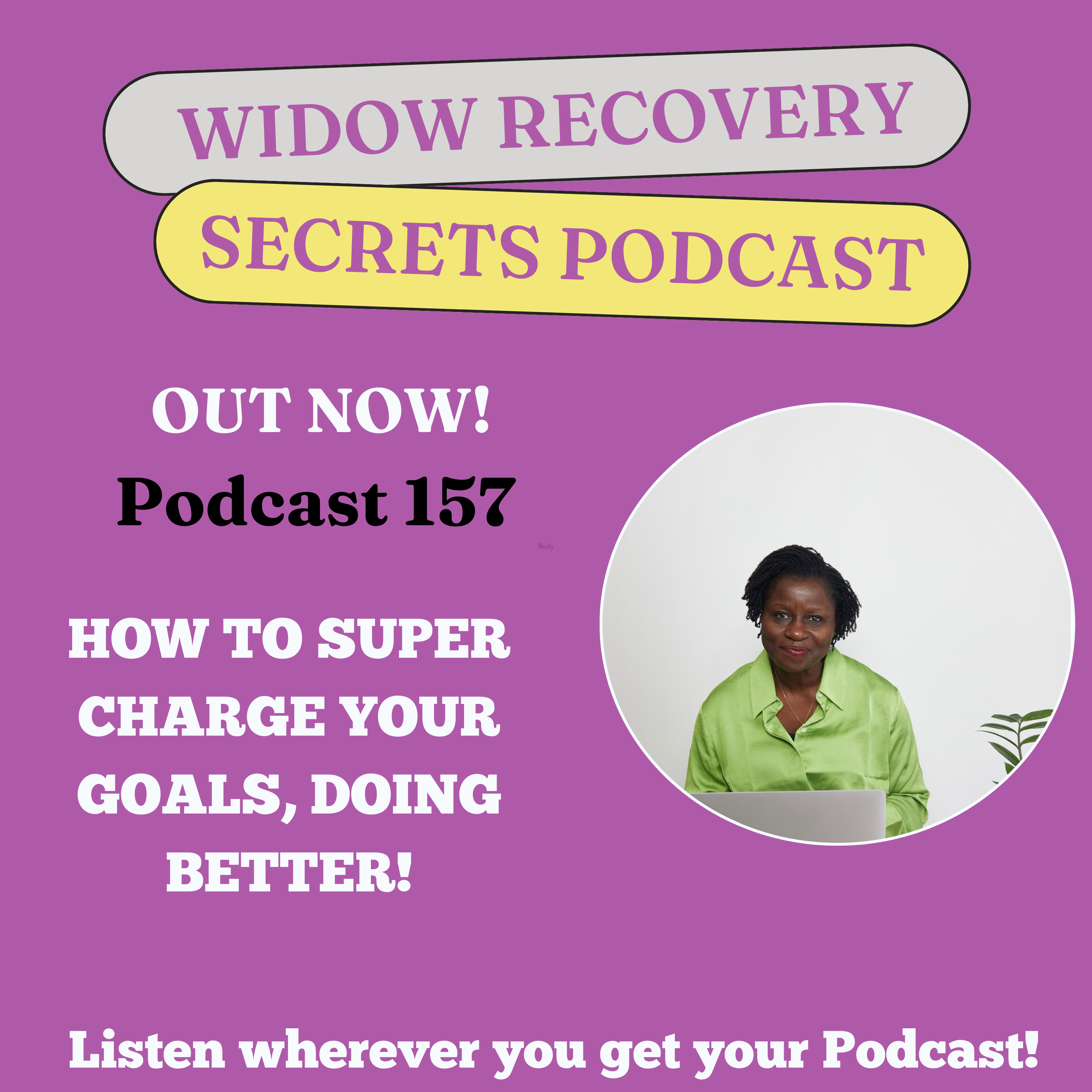 PODCAST 157 HOW TO SUPERCHARGE YOUR GOALS! DOING BETTER!