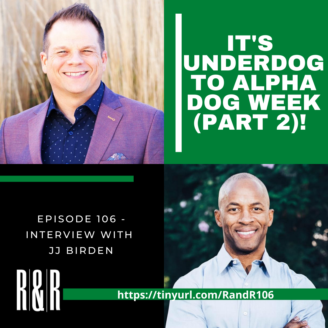 Episode 106 From Underdog to Alpha Dog with JJ Birden (Part 2)